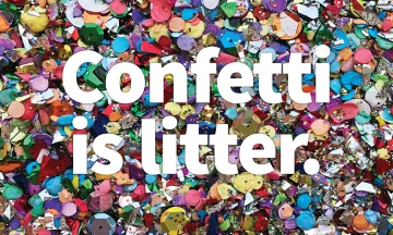 Mix of confetti and glitter with text "Confetti is Litter"