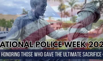 Image shows the statue outside of Police headquarters that features an officer with a young girl with an overlay of a flag. Text reads "National Police Week 2023 - Honoring Those Who Gave the Ultimate Sacrifice" 