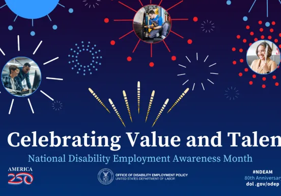2025 NDEAM poster shows images of people with disabilities and fireworks. Says “Celebrating Value and Talent, National Disability Employment Awareness Month.