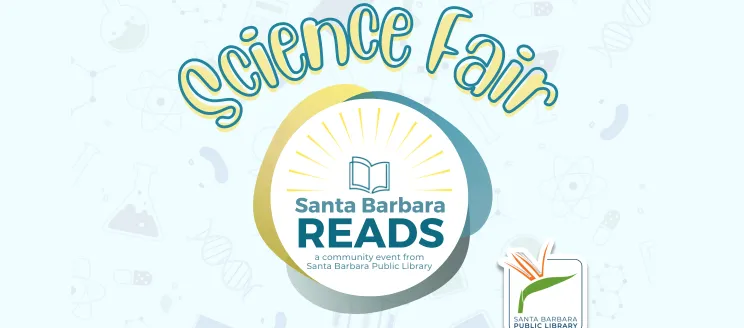 This image features a graphic that reads "Science Fair, Santa Barbara Reads"