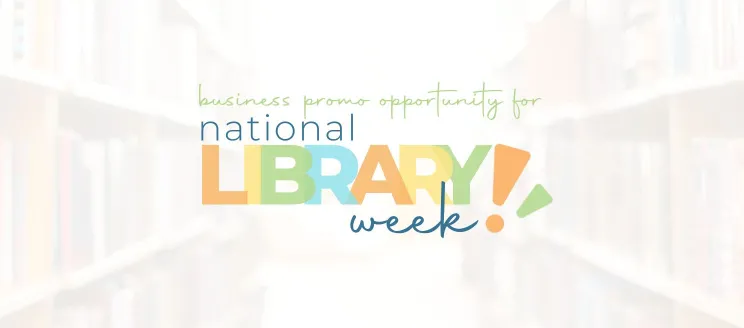 Graphic reads "Business promo opportunity for national library week"