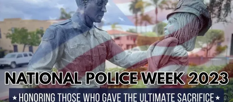 Image shows the statue outside of Police headquarters that features an officer with a young girl with an overlay of a flag. Text reads "National Police Week 2023 - Honoring Those Who Gave the Ultimate Sacrifice" 