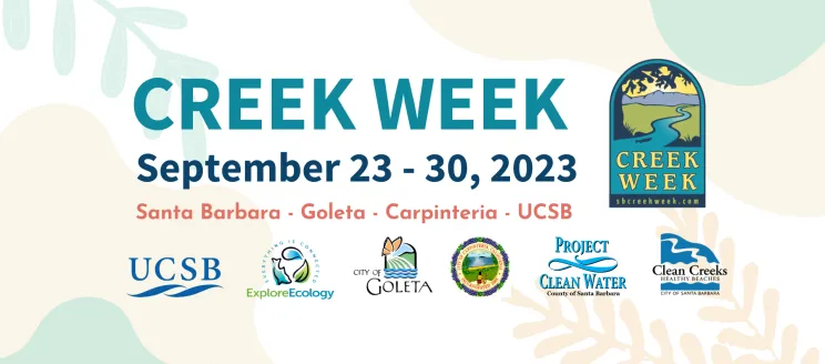 Creek Week 2023 Header featuring Creek Week logo and City and County logos, along with text "Creek Week, September 23 - 30, 2023, Santa Barbara, Carpinteria, Goleta, UCSB"