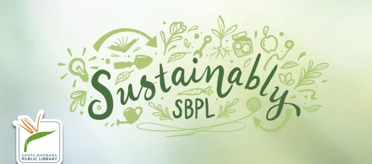 Green tinted image with assorted green icons featuring library related items all around dark green text that reads "Sustainably SBPL" with the Library's logo on the bottom left hand corner which is made up of a white square featuring a single bird of paradise atop the name "Santa Barbara Public Library"