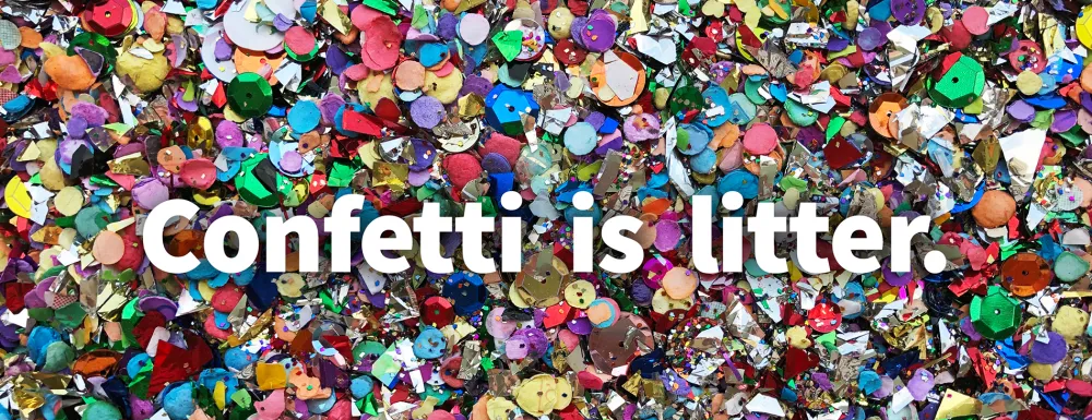 Text "Confetti is Litter" over background of confetti