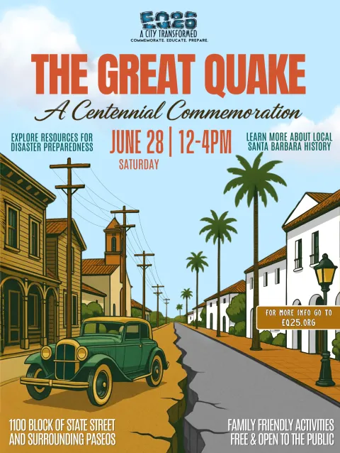 The Great Quake: A centennial Commemoration Saturday, June 28, noon to 4 p.m. 1100 block of State Street and surrounding Paseos. EQ25.org.